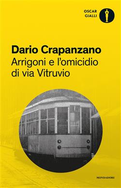 Arrigoni e l'omicidio di via Vitruvio. Milano, 1953