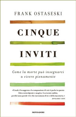Cinque inviti. Come la morte può insegnarci a vivere pienamente