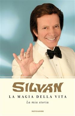 La magia della vita. La mia storia. Ediz. illustrata