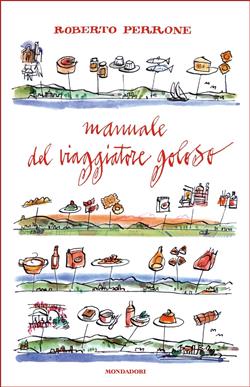 Manuale del viaggiatore goloso