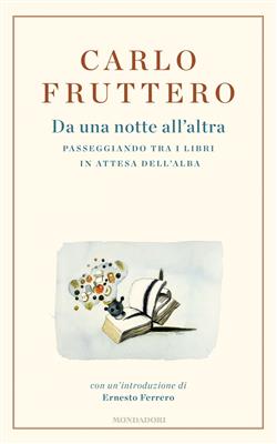 Da una notte all'altra. Passeggiando tra i libri in attesa dell'alba