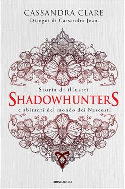 Storia di illustri Shadowhunters e abitanti del mondo dei Nascosti