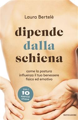 Dipende dalla schiena. Come la postura influenza il tuo benessere fisico ed emotivo