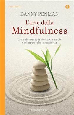 L'arte della mindfulness. Come liberarsi dalle abitudini mentali e sviluppare talento e creatività