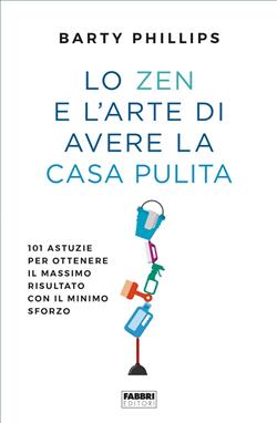 Lo zen e l'arte di avere la casa pulita