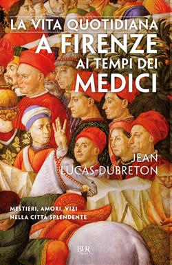 La vita quotidiana a Firenze ai tempi dei Medici