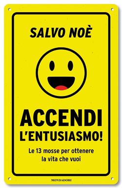Accendi l'entusiasmo! Le 13 mosse per ottenere la vita che vuoi