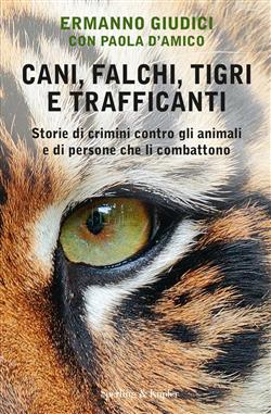 Cani, falchi, tigri e trafficanti