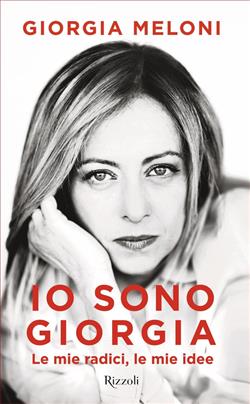 Io sono Giorgia. Le mie radici, le mie idee