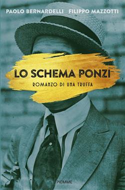 Lo schema Ponzi. Romanzo di una truffa
