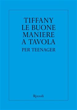 Tiffany. Le buone maniere a tavola per teenager