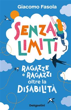 Senza limiti. Ragazze e ragazzi oltre la disabilità