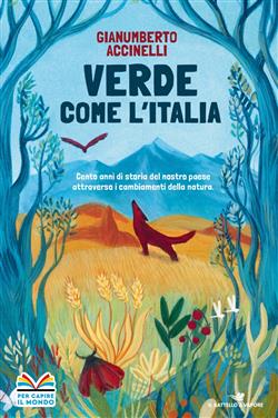 Verde come l'Italia - Cento anni di storia del nostro Paese attraverso i cambiamenti nella natura