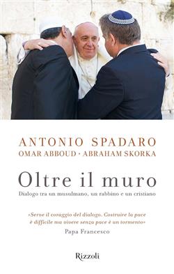 Oltre il muro. Dialogo tra un mussulmano, un rabbino e un cristiano