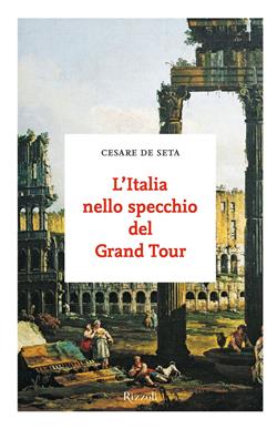 L'Italia nello specchio del Grand Tour