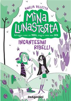 Mina Lunastorta. Incantesimi ribelli