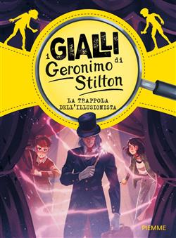 I gialli di Geronimo Stilton. La trappola dell'illusionista