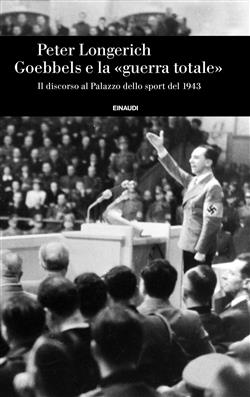 Goebbels e la "guerra totale"