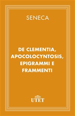 De clementia, Apocolocyntosis, epigrammi e frammenti