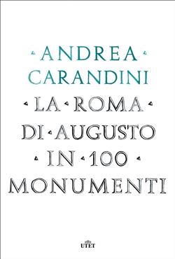 La Roma di Augusto in 100 monumenti