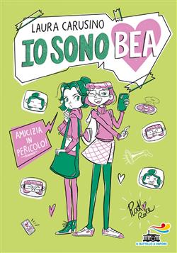 Io sono Bea. Amicizia in pericolo