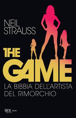 The game. La bibbia dell'artista del rimorchio