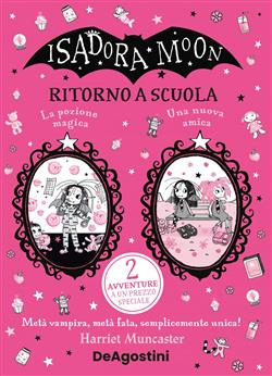 Ritorno a scuola. Isadora Moon: La pozione magica-Una nuova amica