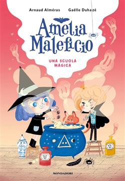 Una scuola magica. Amelia Maleficio