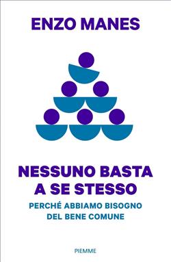 Nessuno basta a se stesso. Perché abbiamo bisogno del bene comune