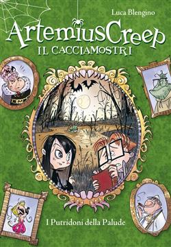 I Putridoni della Palude. Artemius Creep - Il Cacciamostri