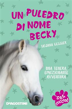 Un puledro di nome Becky. SoS Cuccioli. Vol. 5