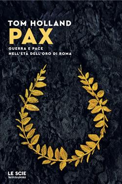 Pax. Guerra e pace nell'età dell'oro di Roma