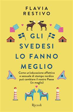 Gli svedesi lo fanno meglio. Come un'educazione affettiva e sessuale di stampo nordico può cambiare il nostro Paese (in meglio)