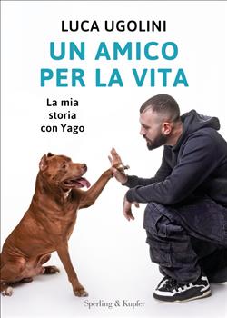 Un amico per la vita. La mia storia con Yago