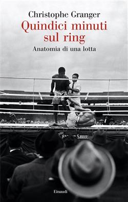 Quindici minuti sul ring. Anatomia di una lotta