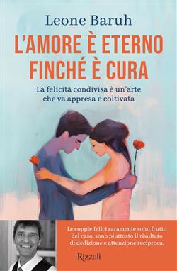 L'amore è eterno finché è cura. La felicità condivisa è un'arte che va appresa e coltivata