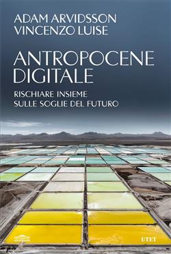 Antropocene digitale. Rischiare insieme sulle soglie del futuro