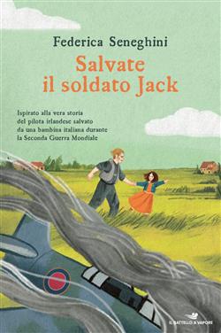 Salvate il soldato Jack. Ispirato alla vera storia del pilota irlandese salvato da una bambina italiana durante la Seconda Guerra Mondiale