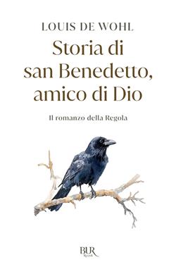 Storia di san Benedetto, amico di Dio. Il romanzo della Regola