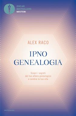Ipnogenealogia. Scopri i segreti del tuo albero genealogico e cambia la tua vita