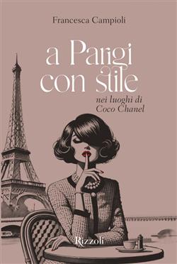 A Parigi con stile. Nei luoghi di Coco Chanel