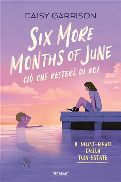 Six more months of June. Ciò che resterà di noi