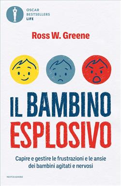 Il bambino esplosivo. Capire e gestire le frustrazioni e le ansie dei bambini agitati e nervosi