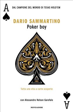 Poker boy. Tutta una vita a carte scoperte
