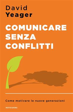 Comunicare senza conflitti. Come motivare le nuove generazioni