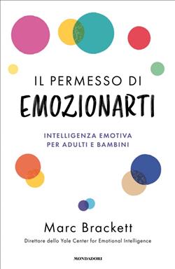 Il permesso di emozionarti. Intelligenza emotiva per adulti e bambini