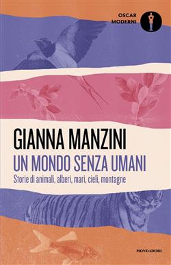 Un mondo senza umani. Storie di animali, alberi, mari, cieli, montagne