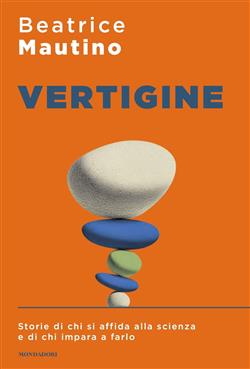 Vertigine. Storie di chi si affida alla scienza e di chi impara a farlo