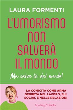 L'umorismo non salverà il mondo. Ma salva te dal mondo!