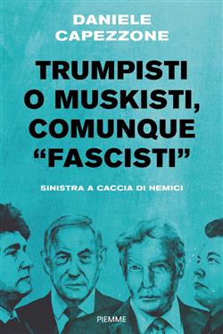 Trumpisti o muskisti, comunque "fascisti". Sinistra a caccia di nemici